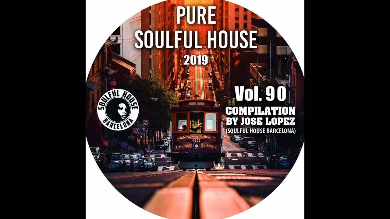 ● VOL. 90. SOULFUL HOUSE COMPILATION BY JOSE LOPEZ  (Soulful House Barcelona)