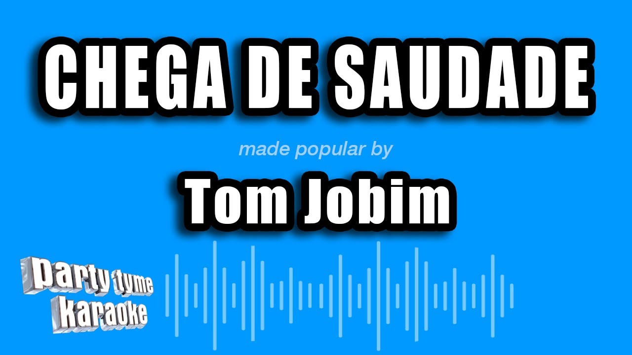 Tom Jobim - Chega De Saudade (Versão Karaokê)