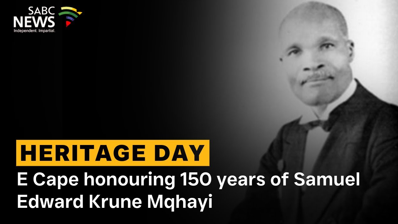 Heritage Day | E Cape honouring 150 years of Samuel Edward Krune Mqhayi