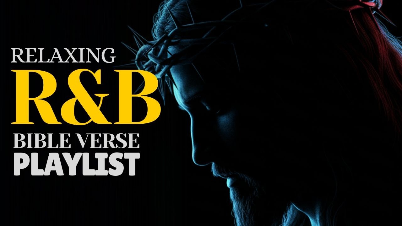Relaxing Christian R&B Bible Verse Playlist for Prayer, Rest, and Emotional Healing