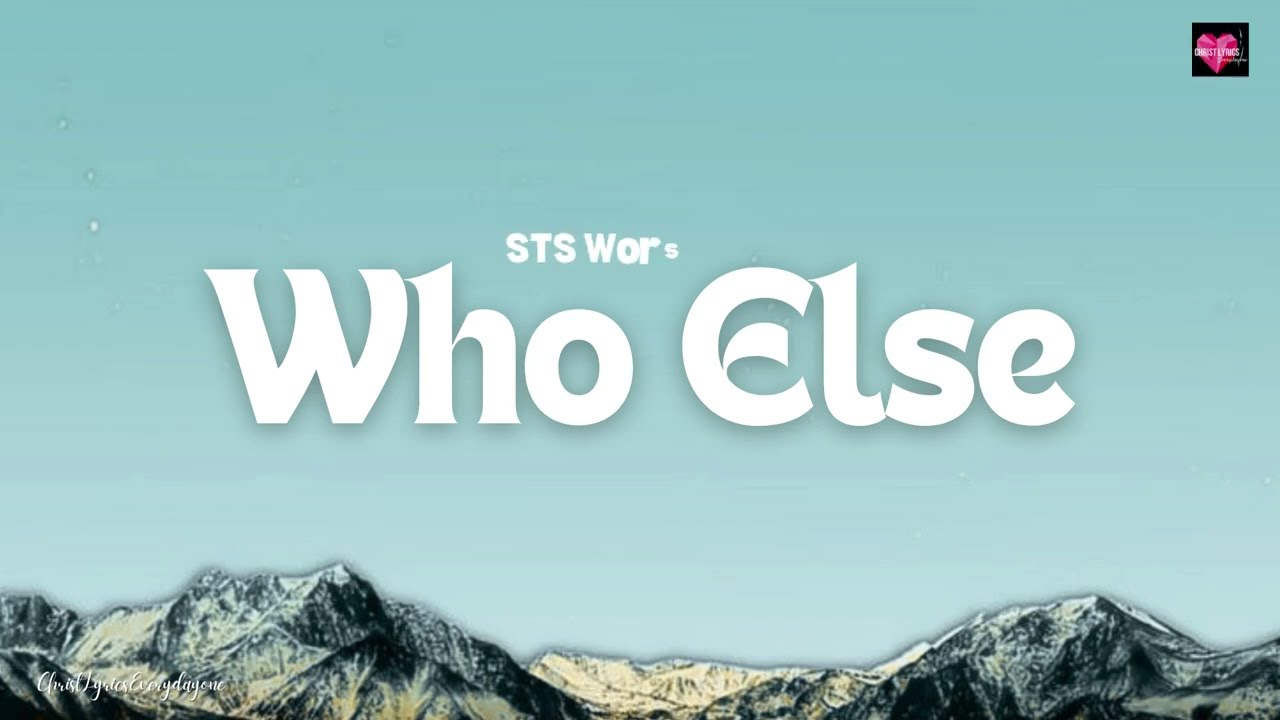 STS Worship - Who Else (Live) - (Lyric Video)