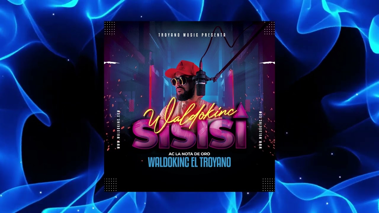 SISISI -  Waldokinc El Troyano (Audio Oficial)