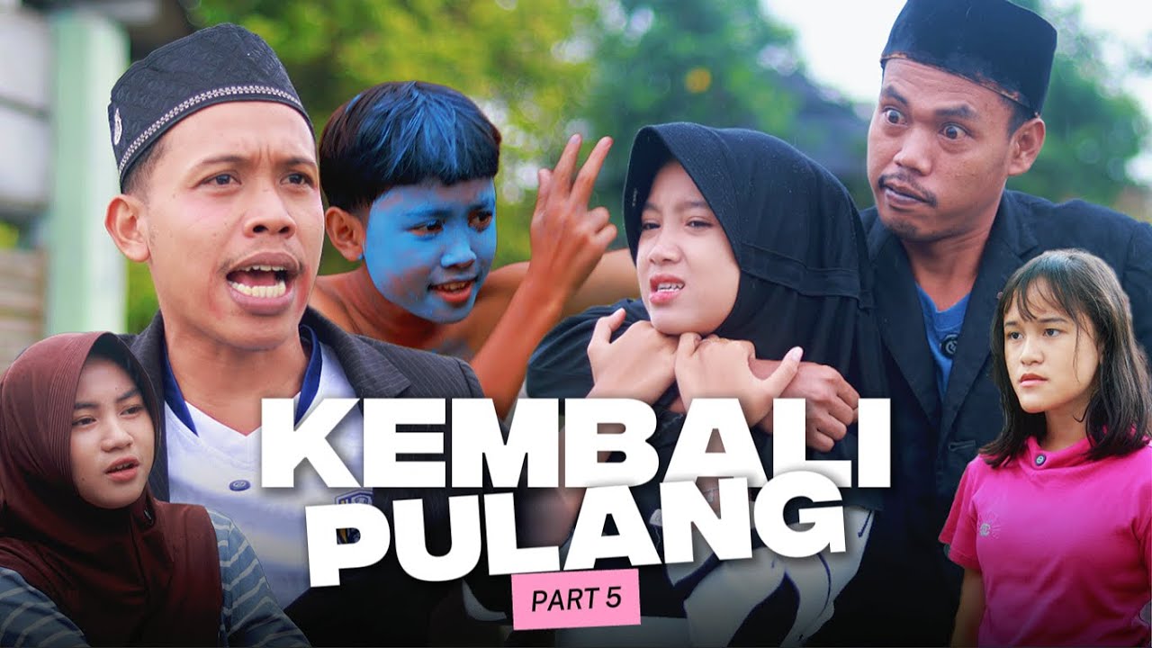 KEMBALI PULANG ~ PART 5