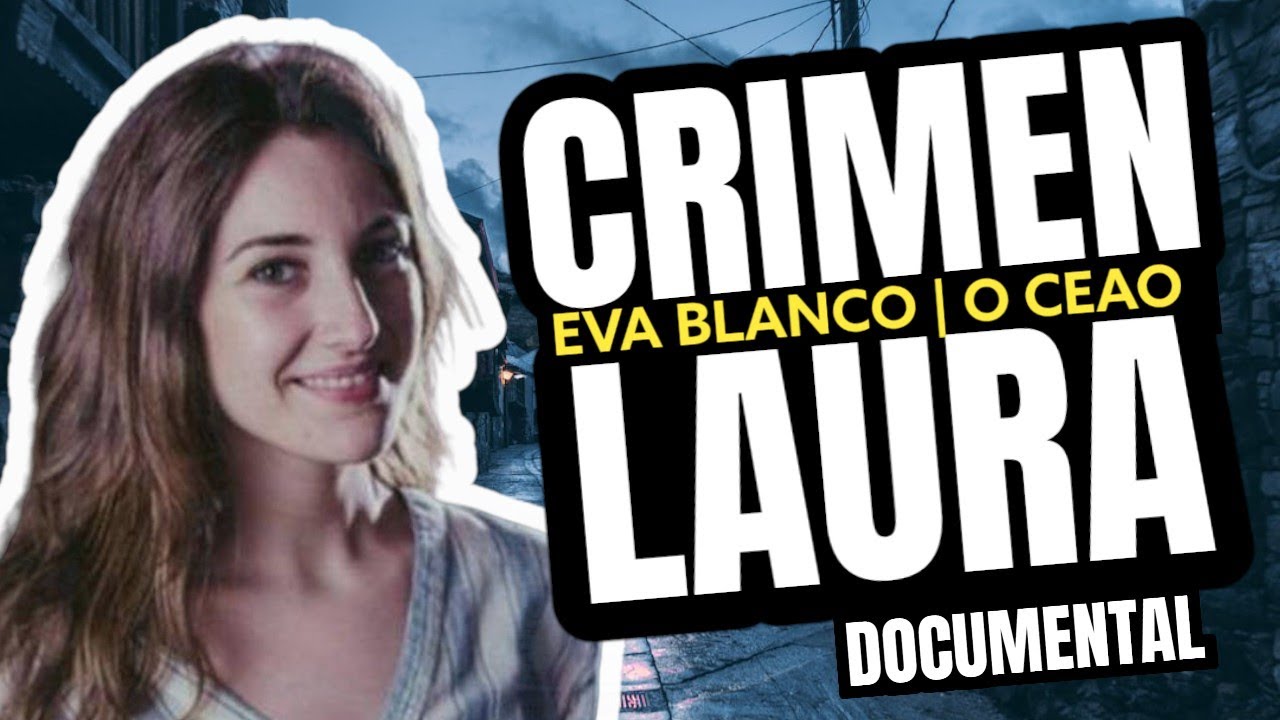 El Crimen de Laura Luelmo | El Crimen de Eva Blanco | Crimen O Ceao 🇪🇦 (Documental)