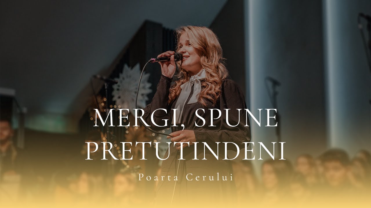 Poarta Cerului - Mergi, spune pretudindeni!
