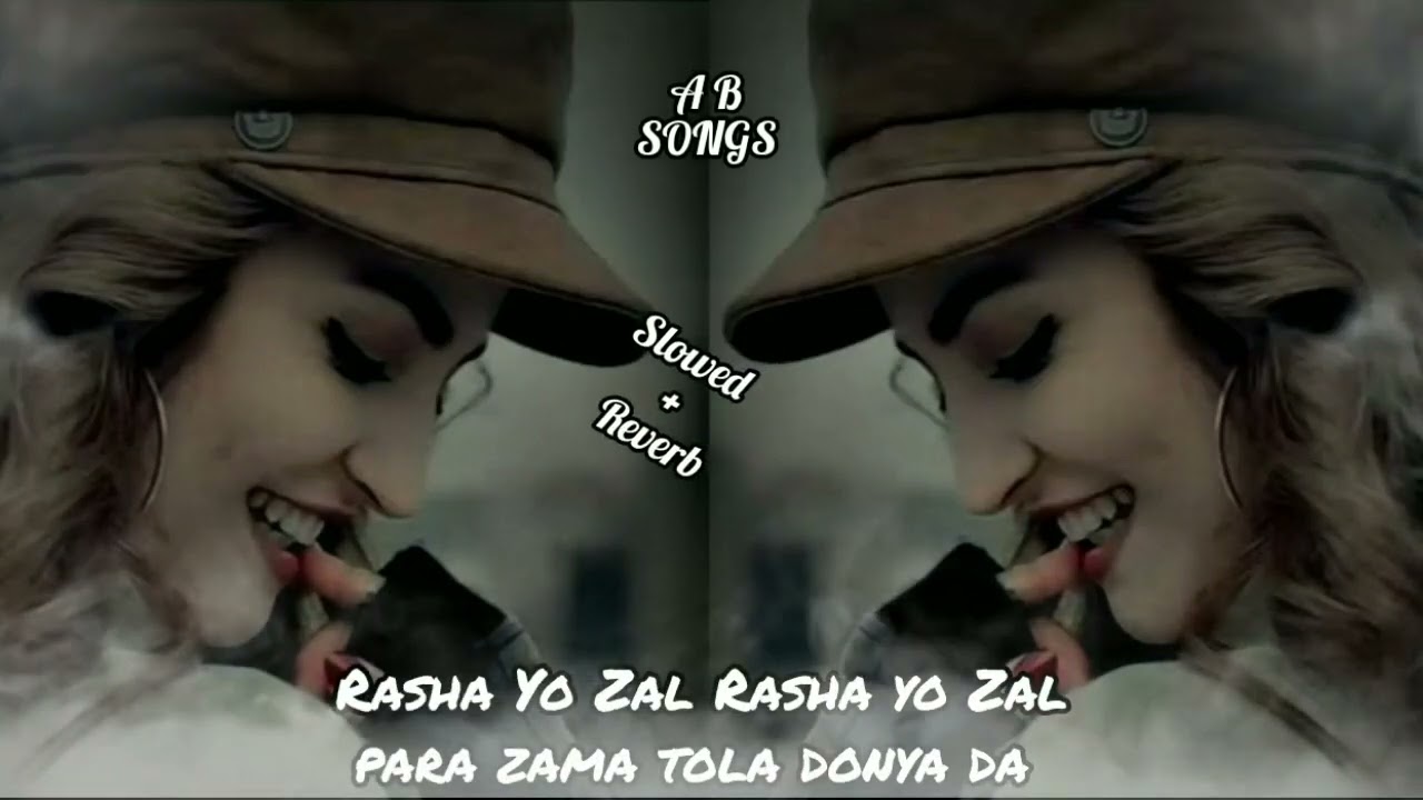 Rasha yo Zal poshto song slowed + Reverb YouTube Channel Video of the A B SONGS