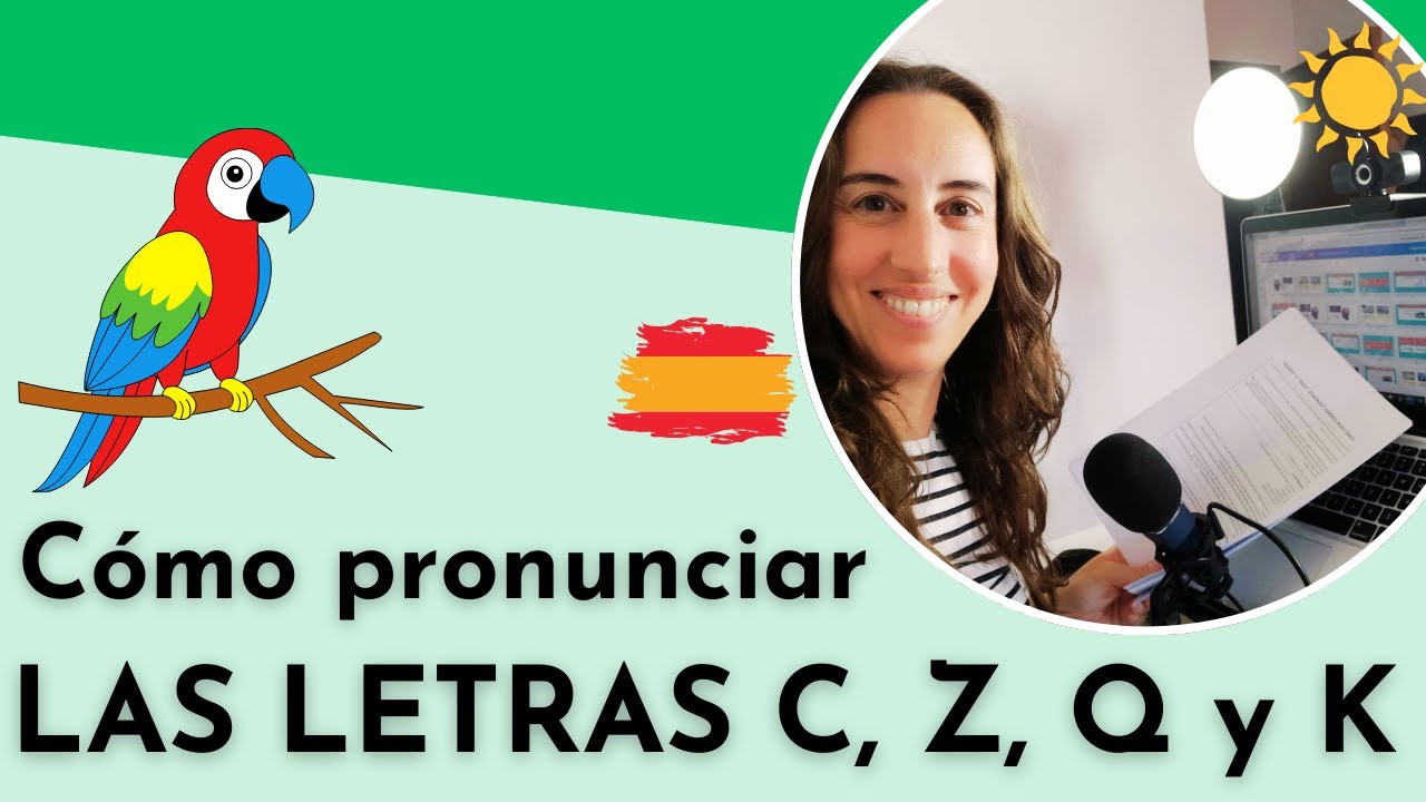 Spanish Spelling - Pronunciation - Orthography - Letters C, Z, Q, K - Letras C, Z, Q, K