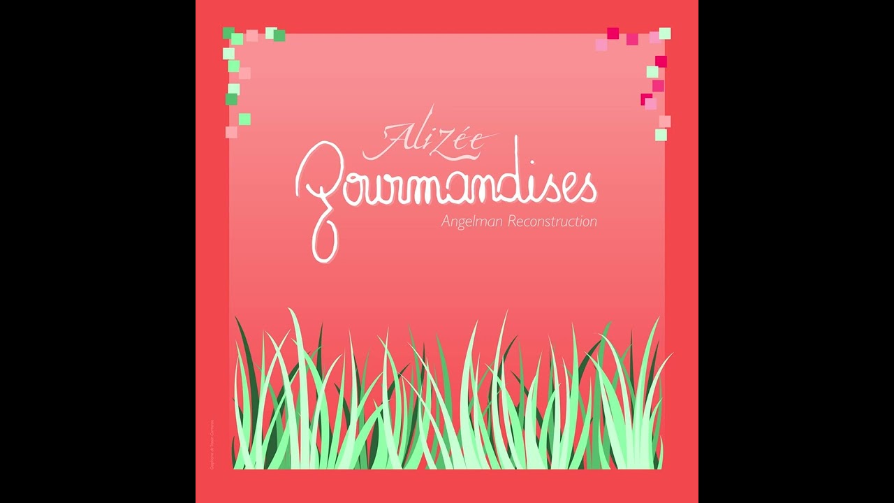 Alizée - Gourmandises (Angelman Reconstruction)