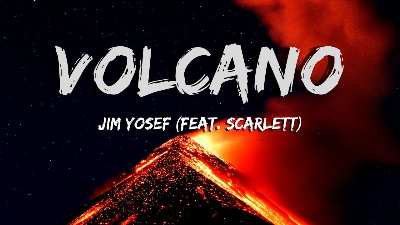 VOLCANO- Jim Yosef  (feat. Scarlett)