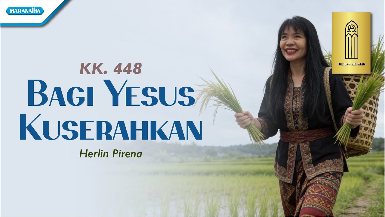 Bagi Yesus Kuserahkan - Kidung Keesaan KK 448 - Herlin Pirena
