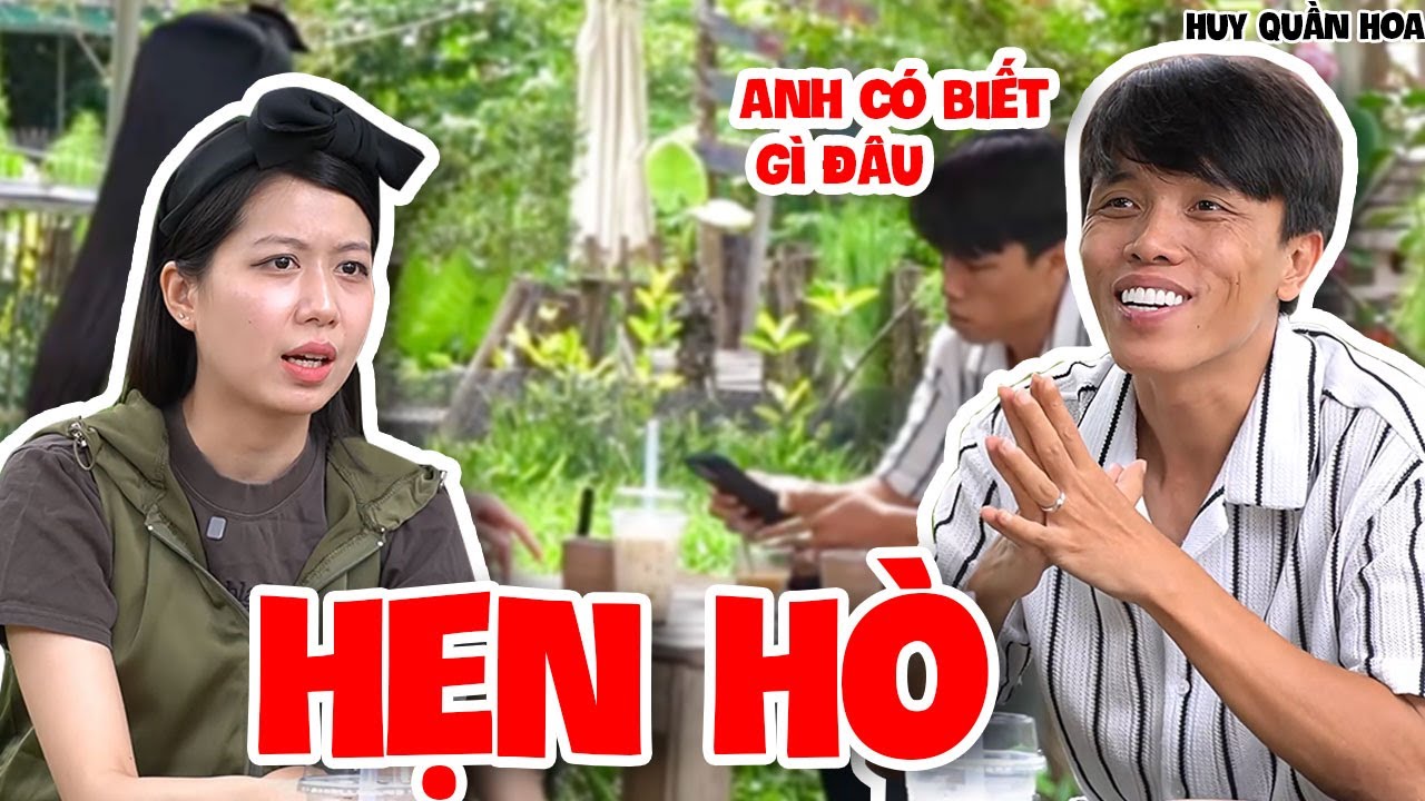 Những  Câu Nói Đi Vào Lòng Đất Khi Hẹn Hò Của Huy Quần Hoa Cực Hài Hước  | Huy Quần Hoa