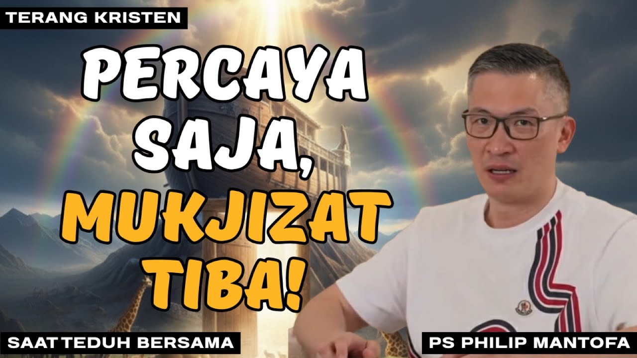 Hanya Perlu Percaya: 3 Rahasia Anda Akan Menerima Mukjizat | SAAT TEDUH BERSAMA PS PHILIP MANTOFA
