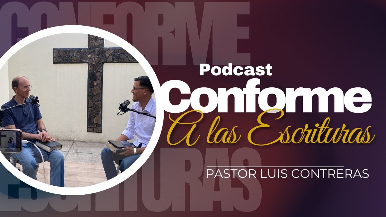Conforme a las Escrituras| Pastor Luis Contreras