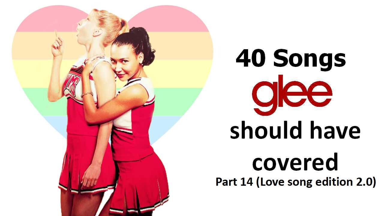 40 songs glee should have covered (Part 14: Love songs 2.0)