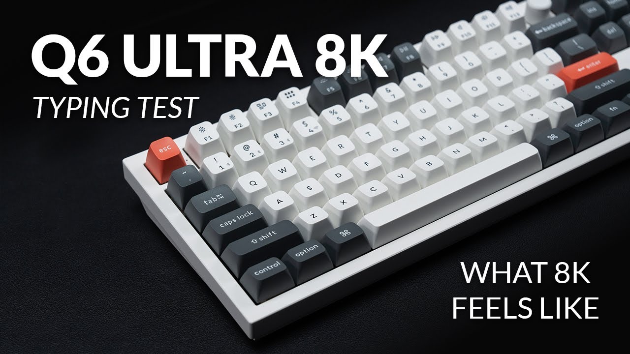Keychron Q6 Ultra 8K Typing Test
