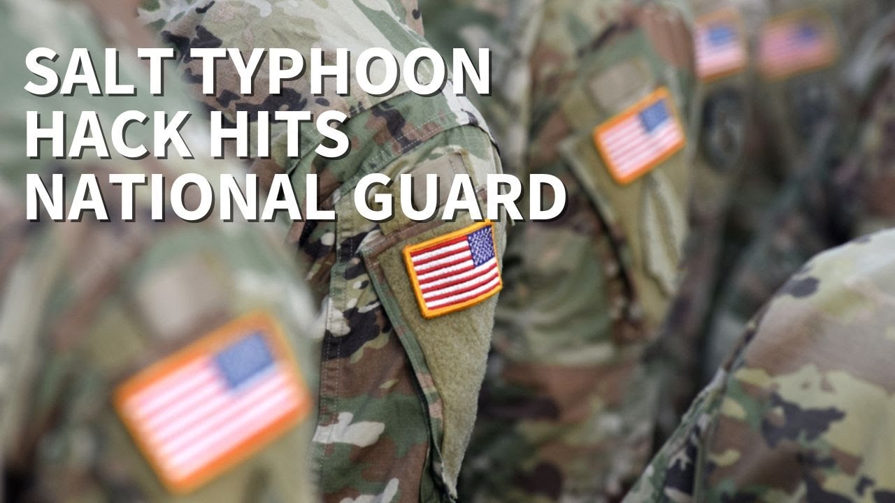 Salt Typhoon hack targeted National Guard computer networks