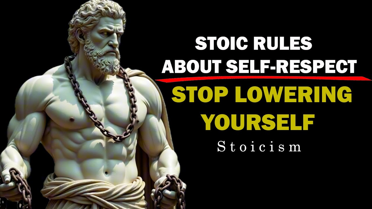 STOP LOWERING YOURSELF | 5 Stoic Lessons for Self-Respect, Discipline & Confidence | STOICISM