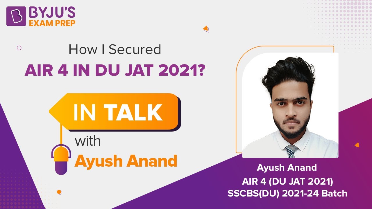 AIR-4 DU JAT 2021 Topper | How to Secure a Rank in DU JAT with Ayush Anand | BYJU'S Exam Prep