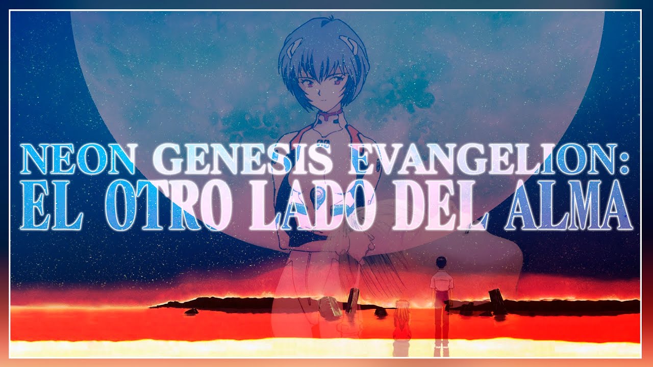 Neon Genesis Evangelion: El Otro Lado del Alma | Ensayo