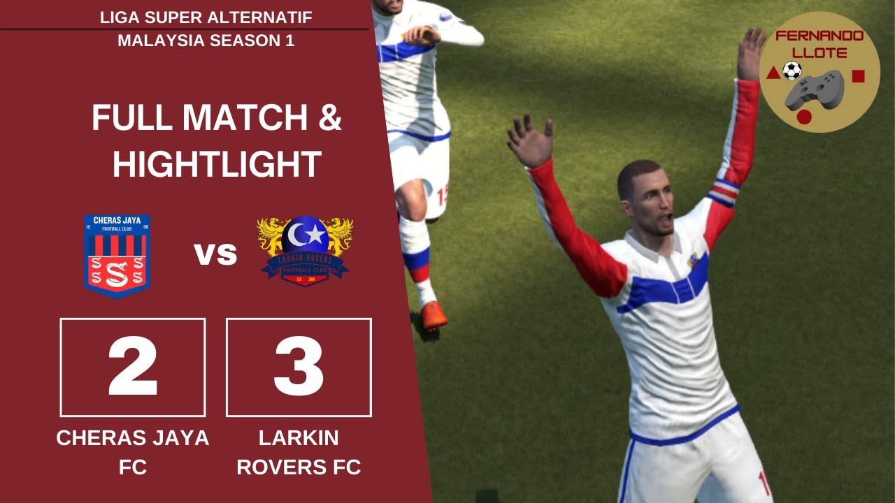 PES 2017 - LIGA SUPER ALTERNATIF MALAYSIA - MATCHDAY 1 | CHERAS JAYA FC VS LARKIN ROVERS FC