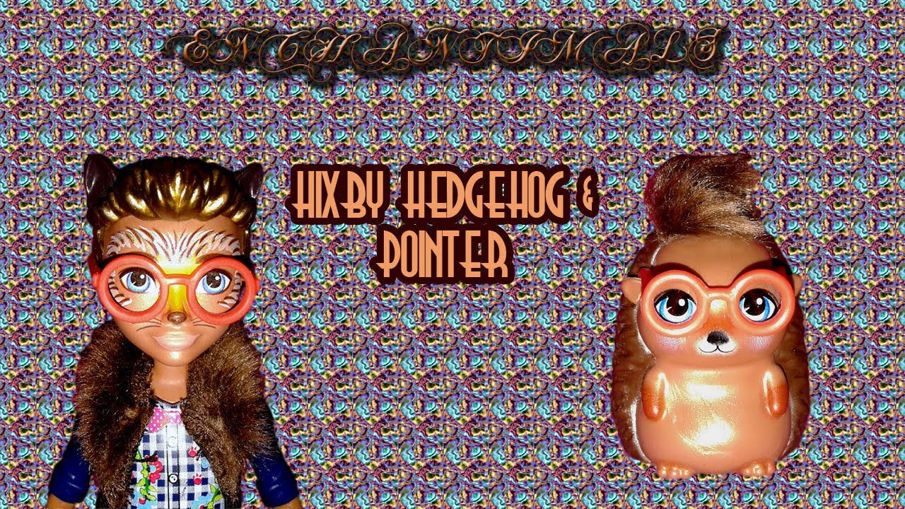 Обзор Enchantimals Hixby Hedgehog & Pointer