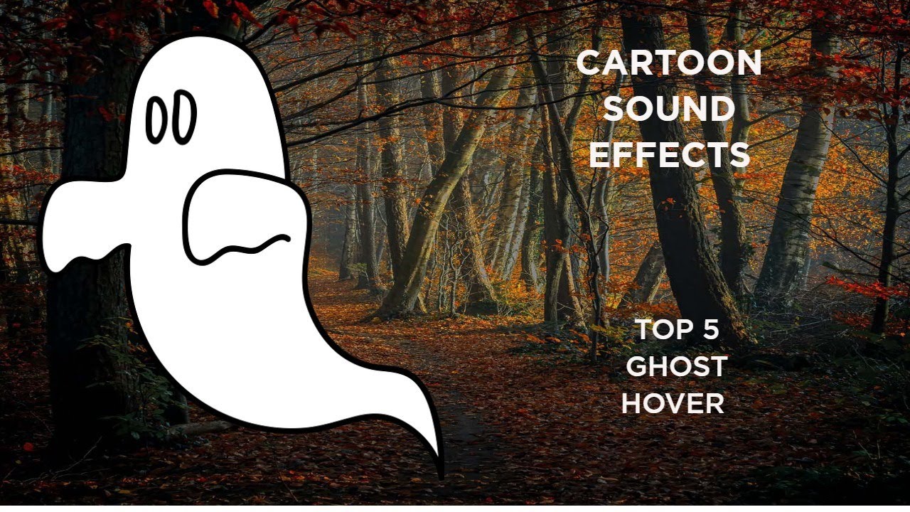 TOP 5 GHOST HOVER CARTOON SOUND EFFECTS