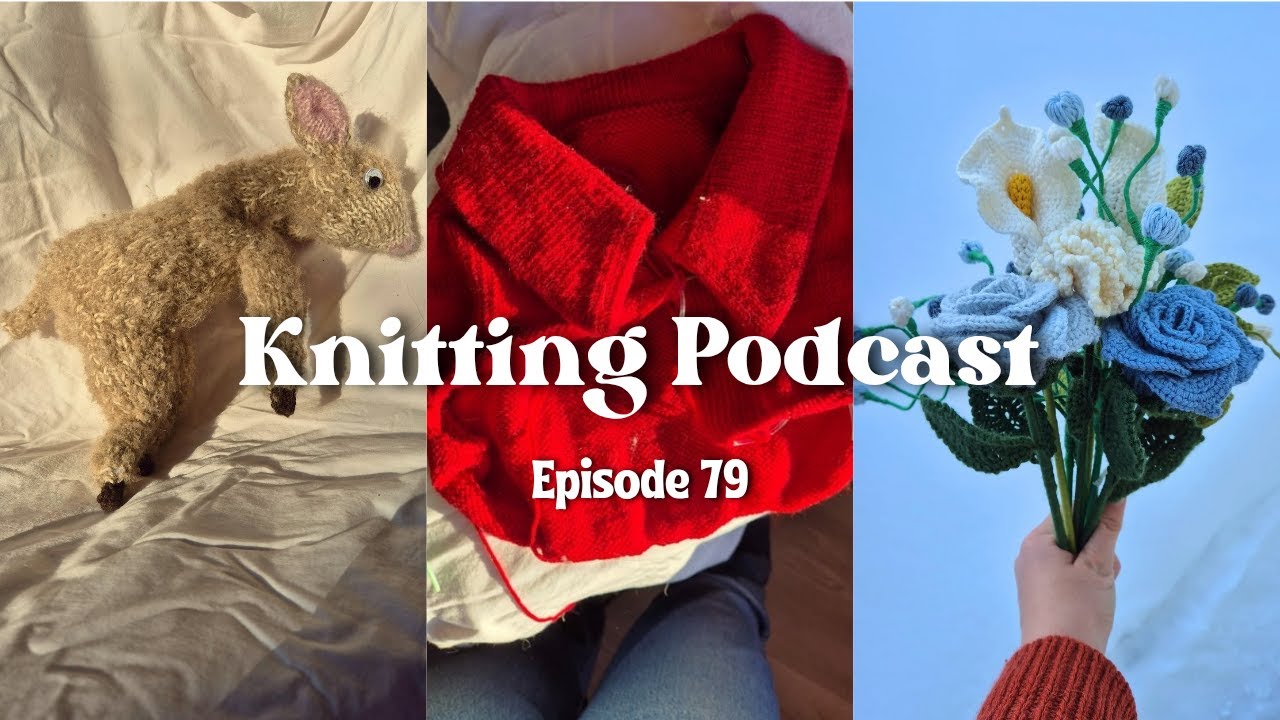 Charlie Pullover, Stormy Weather Hats, Crochet Flowers & Big Yarn Haul // Knitting Podcast 079