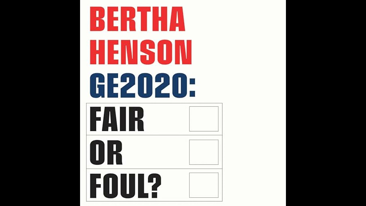 GE2020: Fair or Foul? by Bertha Henson | Full Audiobook