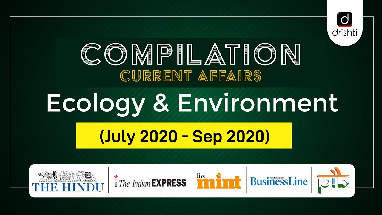 Current Affairs Compilation - Ecology & Environment (July 2020 - September 2020)