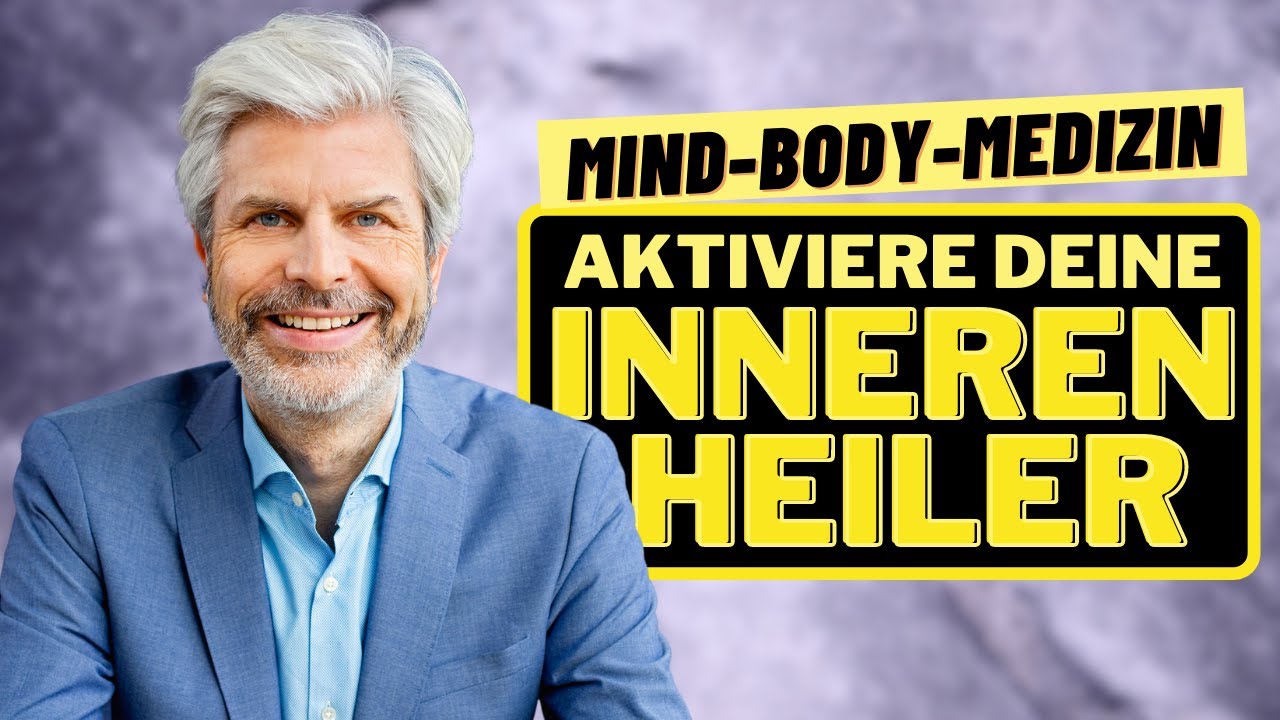 Den inneren Heiler aktivieren | Mind-Body-Medizin | Positive Psychologie | Prof. Tobias Esch