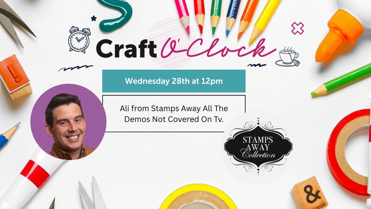 Craft O'Clock With Ali & Stamps Away