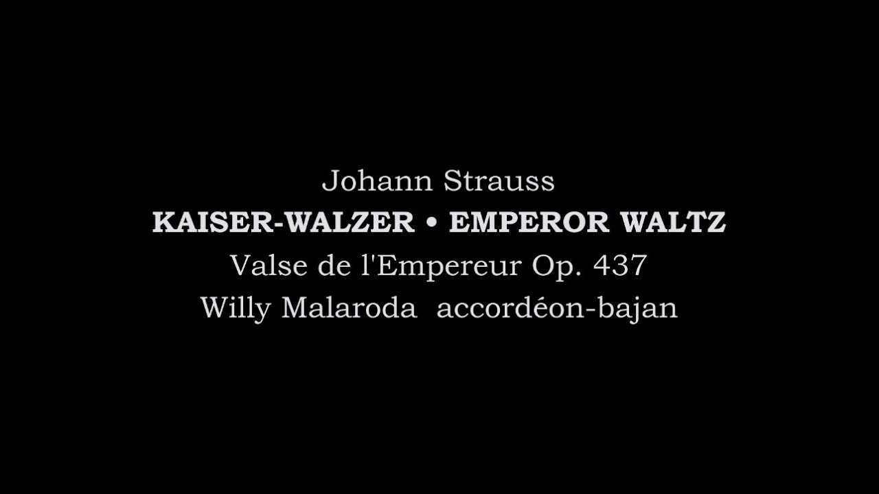 Johann Strauss - Kaiser-Walzer -Emperor waltz -Valse de l'Empereur Op.437 Willy Malaroda  -accordéon