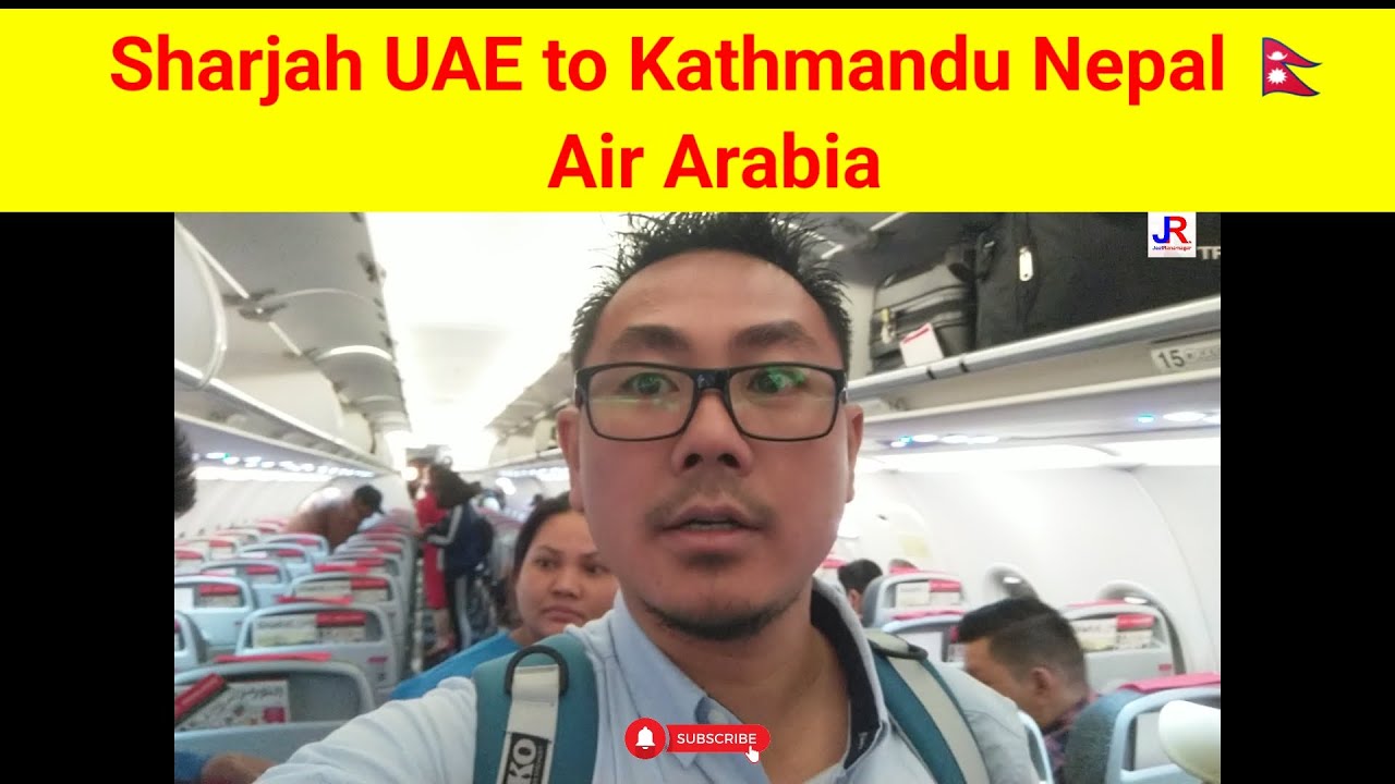 Sharjah UAE to Kathmandu Nepal 🇳🇵| Air Arabia । JeetRanamagar