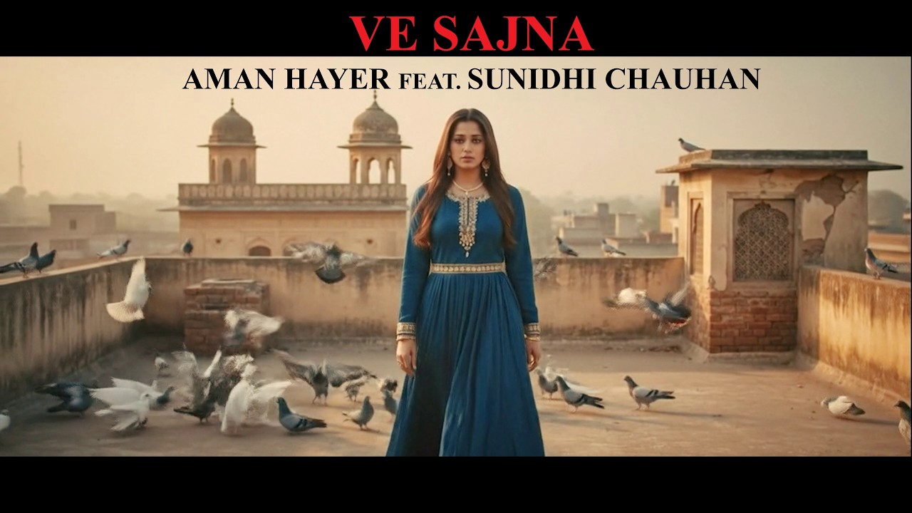 Ve Sajna | Aman Hayer Feat. Sunidhi Chauhan | Official Video