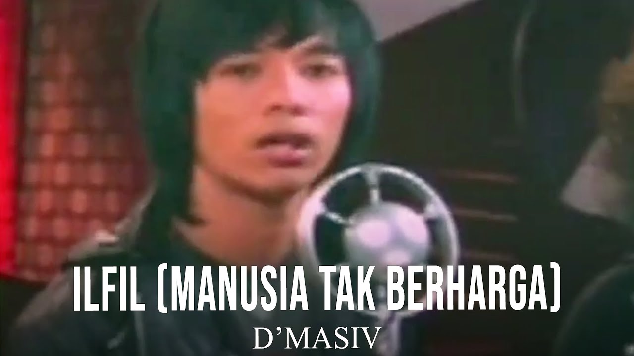 D'MASIV - Ilfill (Manusia Tak Berharga)