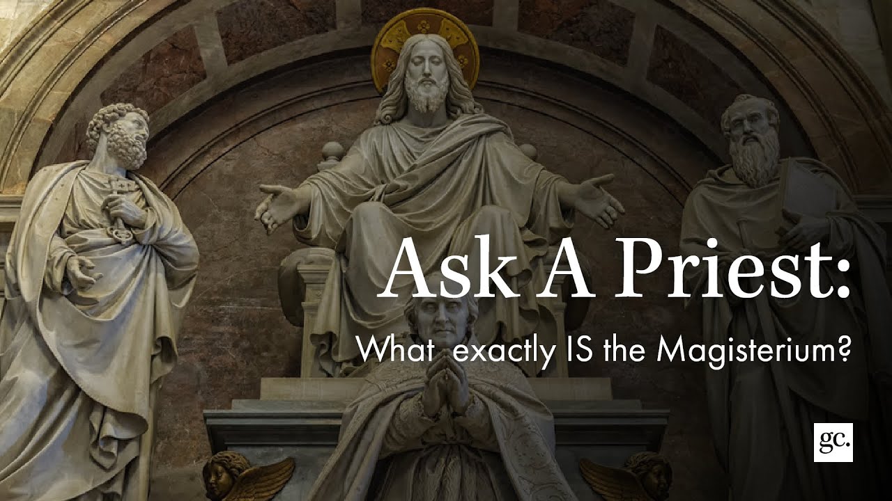 What exactly IS the Magisterium? | Ask A Priest