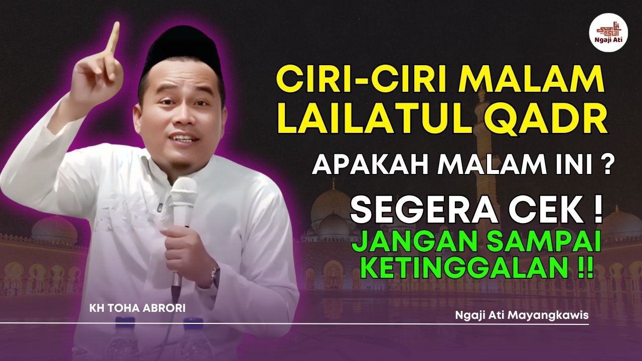 MALAM LAILATUL QADAR! Apakah Malam Ini? Segera Cek Tandanya ! – KH Toha Abrori
