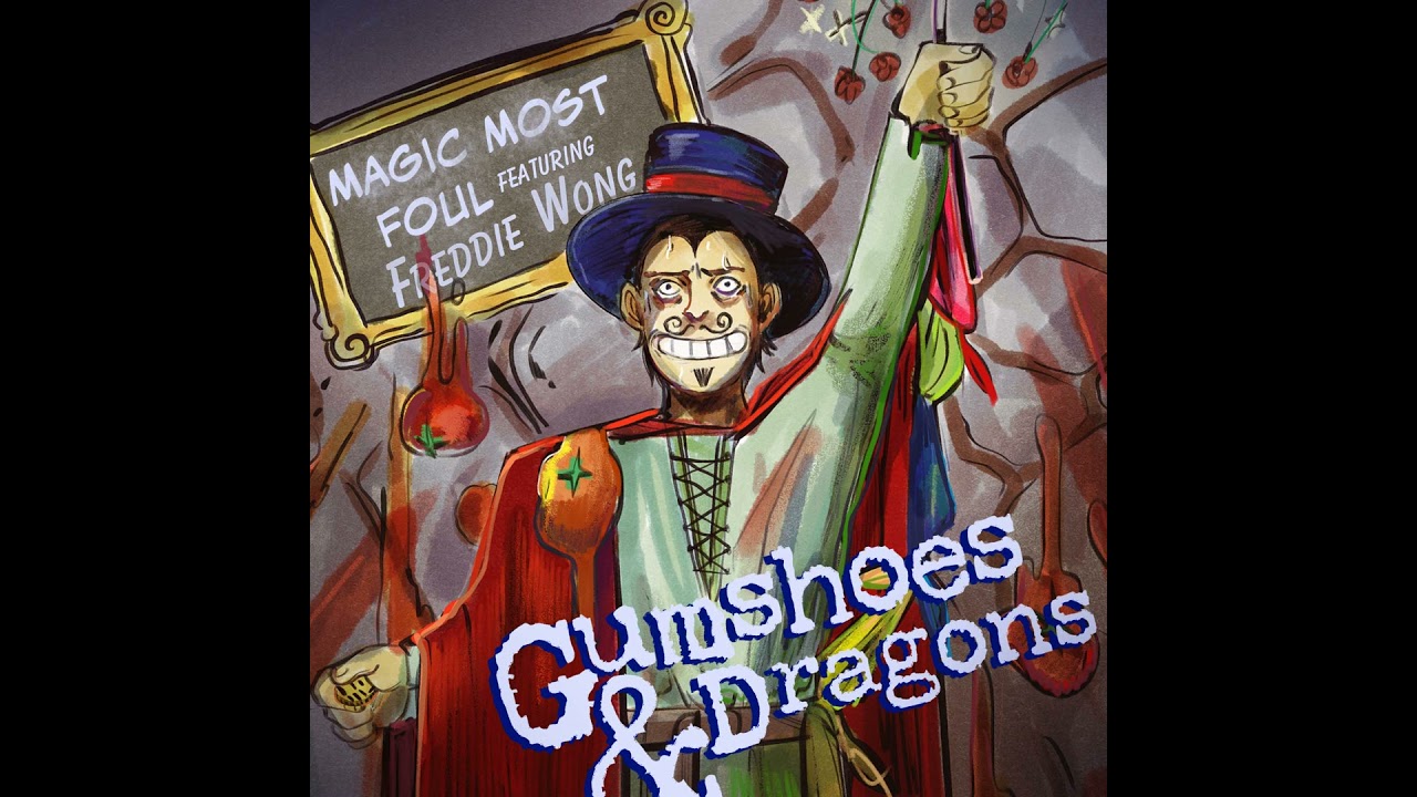 #6: Magic Most Foul w/ Freddie Wong