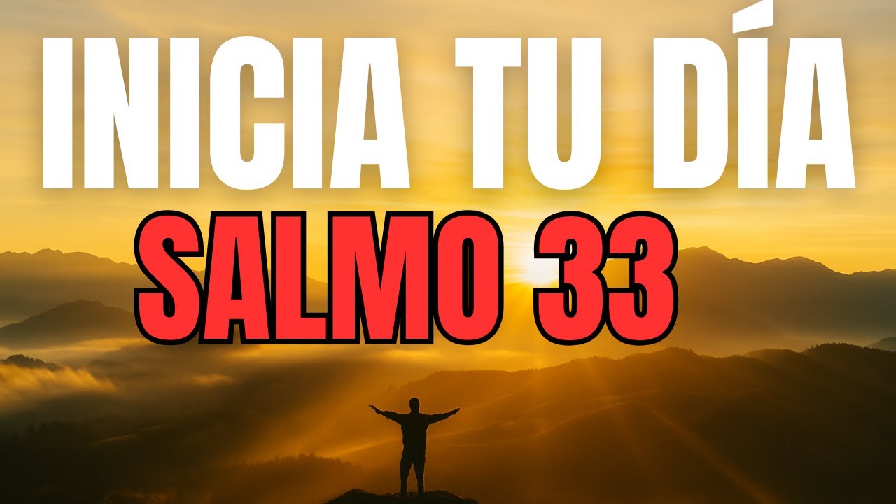 ORACIÓN DE LA MAÑANA con el SALMO 33 – Dios Reina sobre Todo y Cuida de Ti
