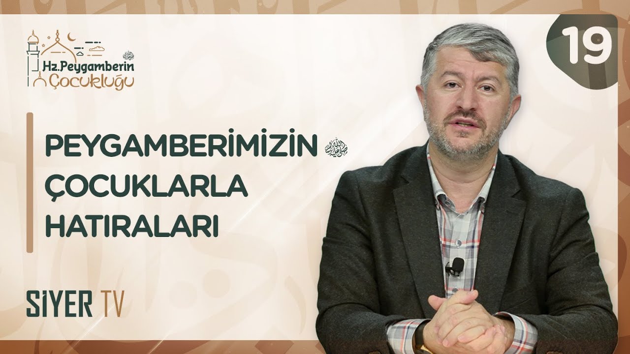 Peygamberimizin ﷺ Çocuklarla Hatıraları | Hz. Peygamber'in ﷺ Çocukluğu 19. Bölüm