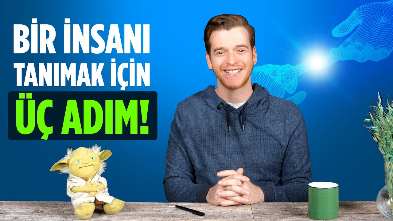 Bir İnsanı Tanımak İçin 3 Adım