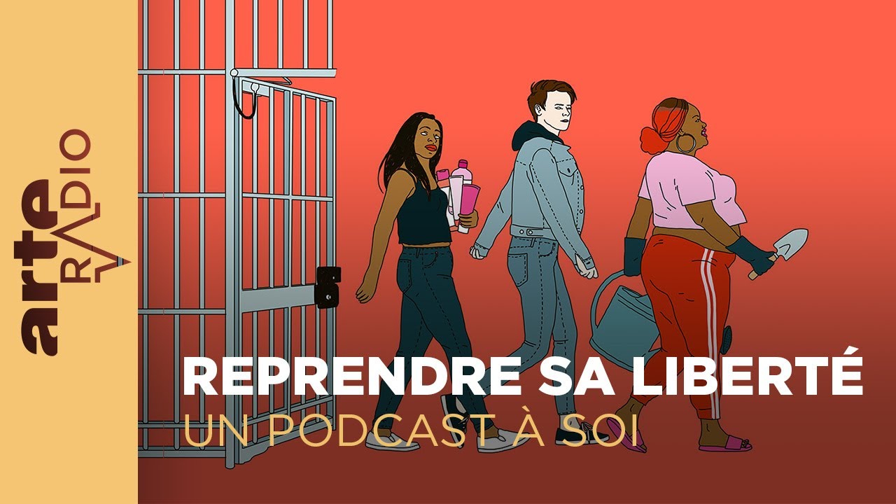 Reprendre sa liberté | Un podcast à soi (29) - ARTE Radio Podcast