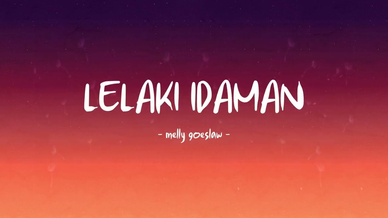 Melly Goeslaw - Lelaki Idaman - Lirik Hits