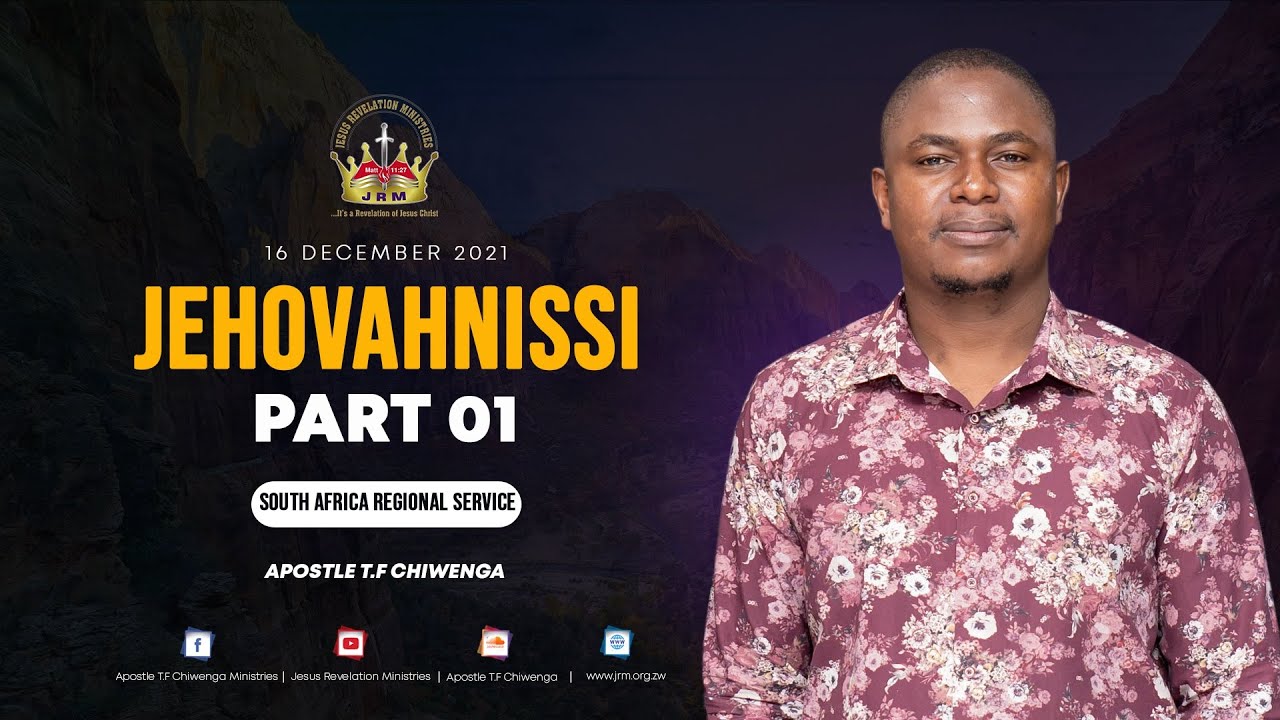 Jehovahnissi Part 1 | South Africa Regional Service 16 December 2021 | Apostle T.F Chiwenga