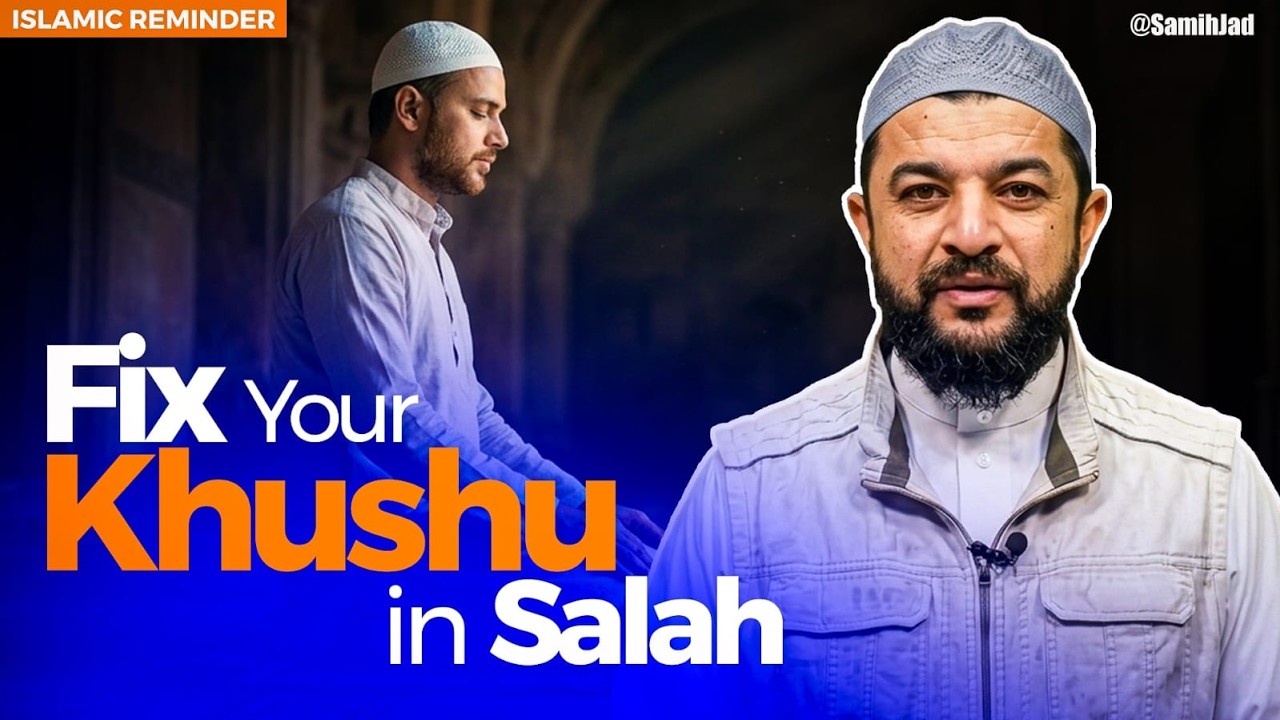 How To Improve Khushu In Salah? | Pray Like Never Before | Sheikh Samih Jad