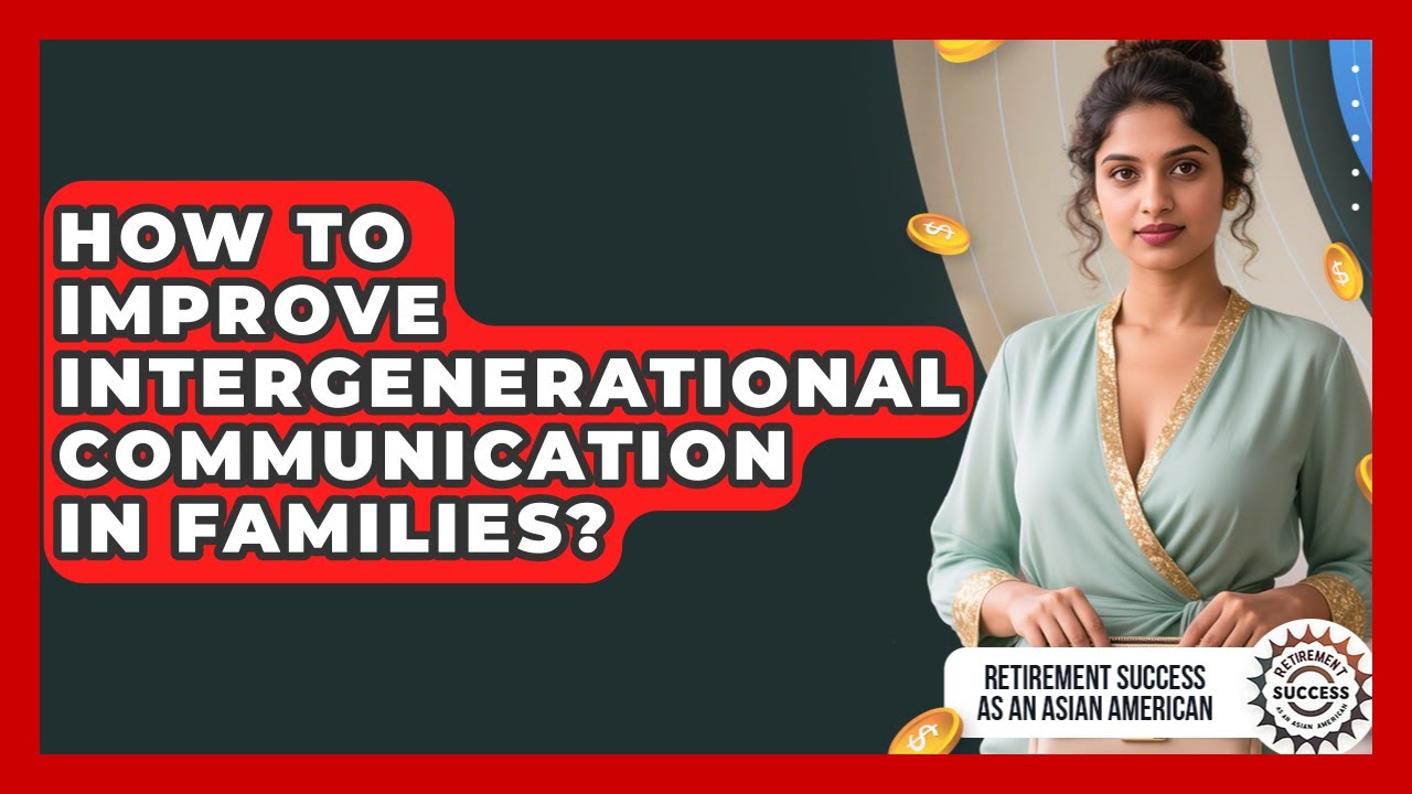 How To Improve Intergenerational Communication In Families?