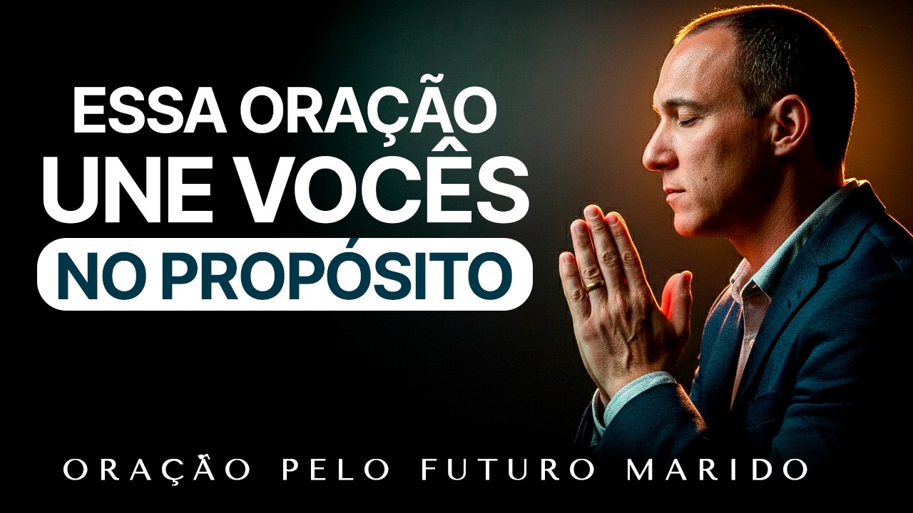 Dia 08/21 - A Oração Que Prepara Seu Coração Para Encontrar Seu Futuro Marido
