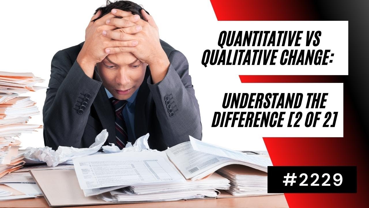 Quantitative Vs Qualitative Change: Understand The Difference [2 of 2] [#2229] | Dre Baldwin