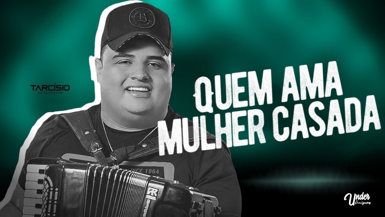 QUEM AMA MULHER CASADA - Tarcísio do Acordeon