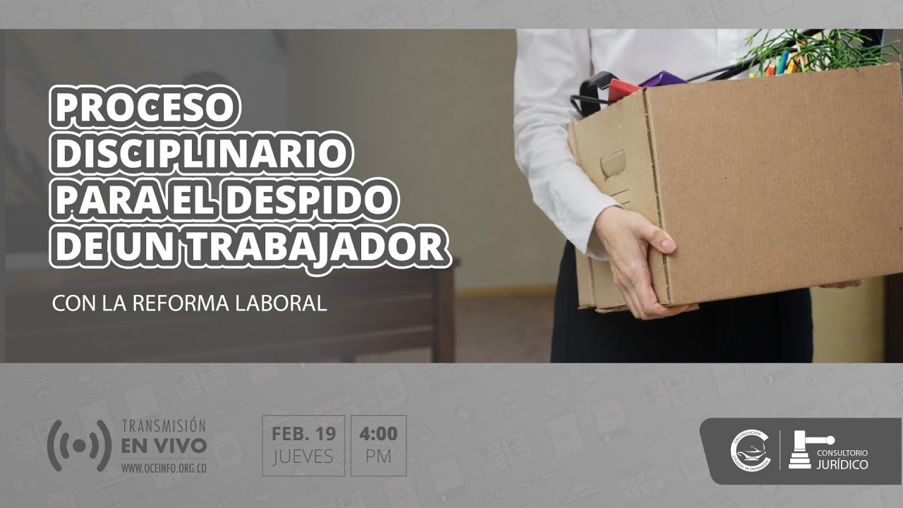 ⚖️ ¿Despido Justificado? El Proceso Disciplinario y la Reforma 🛡️